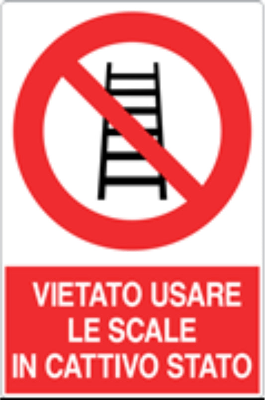 GLOBAL CARTELLO SEGNALETICO - VIETATO USARE LE SCALE IN CATTIVO STATO - Adesivo Resistente, Pannello in Forex, Pannello In Alluminio