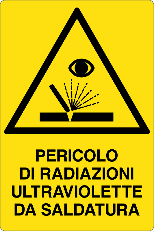 GLOBAL CARTELLO SEGNALETICO - PERICOLO DI RADIAZIONI ULTRAVIOLETTE DA SALDATURA - Adesivo Resistente, Pannello in Forex, Pannello In Alluminio