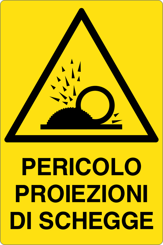 GLOBAL CARTELLO SEGNALETICO - PERICOLO PROIEZIONI DI SCHEGGE - Adesivo Resistente, Pannello in Forex, Pannello In Alluminio