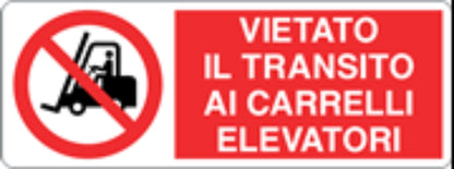 VIETATO IL TRANSITO AI CARRELLI ELEVATORI - CARTELLO SEGNALETICO UNI ISO 7010 in Adesivo, Pannello in Forex, Pannello In Alluminio