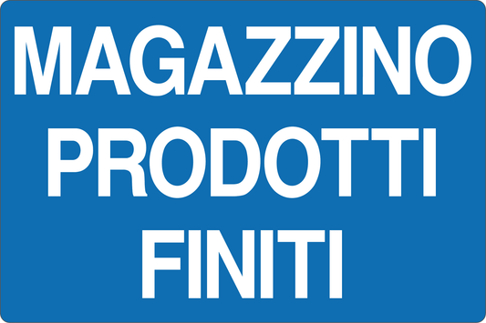 GLOBAL CARTELLO SEGNALETICO - MAGAZZINO PRODOTTI FINITI - Adesivo Resistente, Pannello in Forex, Pannello In Alluminio