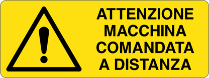 ATTENZIONE MACCHINA COMANDATA A DISTANZA - CARTELLO SEGNALETICO UNI ISO 7010 in Adesivo, Pannello in Forex, Pannello In Alluminio