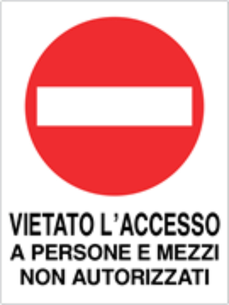 GLOBAL CARTELLO SEGNALETICO - VIETATO L'ACCESSO A PERSONE E MEZZI NON AUTORIZZATI - Adesivo Resistente, Pannello in Forex, Pannello In Alluminio