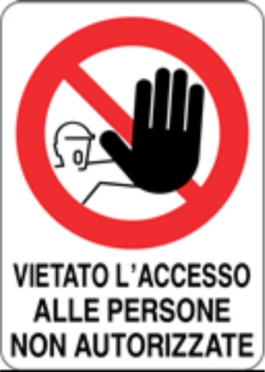 GLOBAL CARTELLO SEGNALETICO - VIETATO L'ACCESSO ALLE PERSONE NON AUTORIZZATE - Adesivo Resistente, Pannello in Forex, Pannello In Alluminio