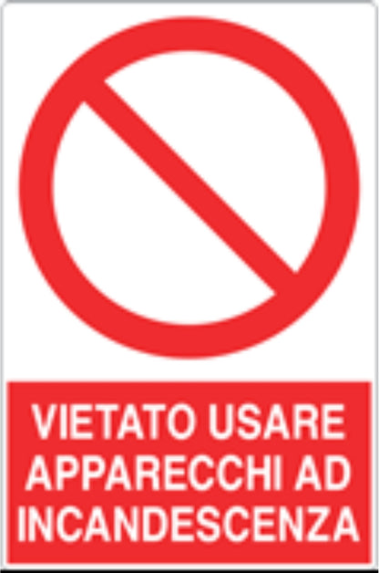 GLOBAL CARTELLO SEGNALETICO - VIETATO USARE APPARECCHI AD INCANDESCENZA - Adesivo Resistente, Pannello in Forex, Pannello In Alluminio