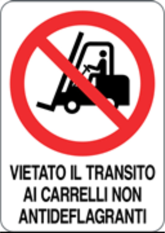 GLOBAL CARTELLO SEGNALETICO - VIETATO IL TRANSITO AI CARRELLI NON ANTIDEFLAGRANTI - Adesivo Resistente, Pannello in Forex, Pannello In Alluminio