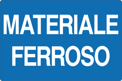 GLOBAL CARTELLO SEGNALETICO - MATERIALE FERROSO - Adesivo Resistente, Pannello in Forex, Pannello In Alluminio