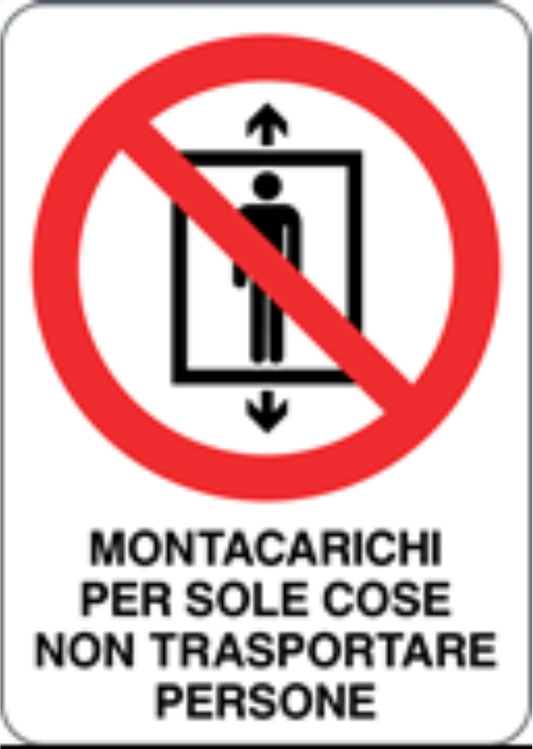 GLOBAL CARTELLO SEGNALETICO - MONTACARICHI PER SOLE COSE NON TRASPORTARE PERSONE - Adesivo Resistente, Pannello in Forex, Pannello In Alluminio