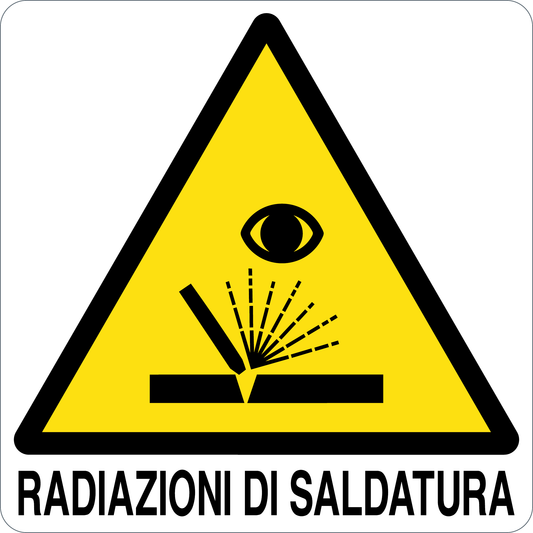 RADIAZIONI DA SALDATURA - CARTELLO SEGNALETICO QUADRATO ISO 7010 - Adesivo Extra Resistente, Pannello in Forex, Pannello In Alluminio