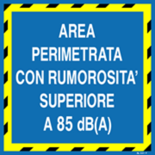 AREA PERIMETRATA RUMOROSITA' SUPERIORE A 85 dBA - CARTELLO SEGNALETICO QUADRATO ISO 7010 - Adesivo Extra Resistente, Pannello in Forex, Pannello In Alluminio