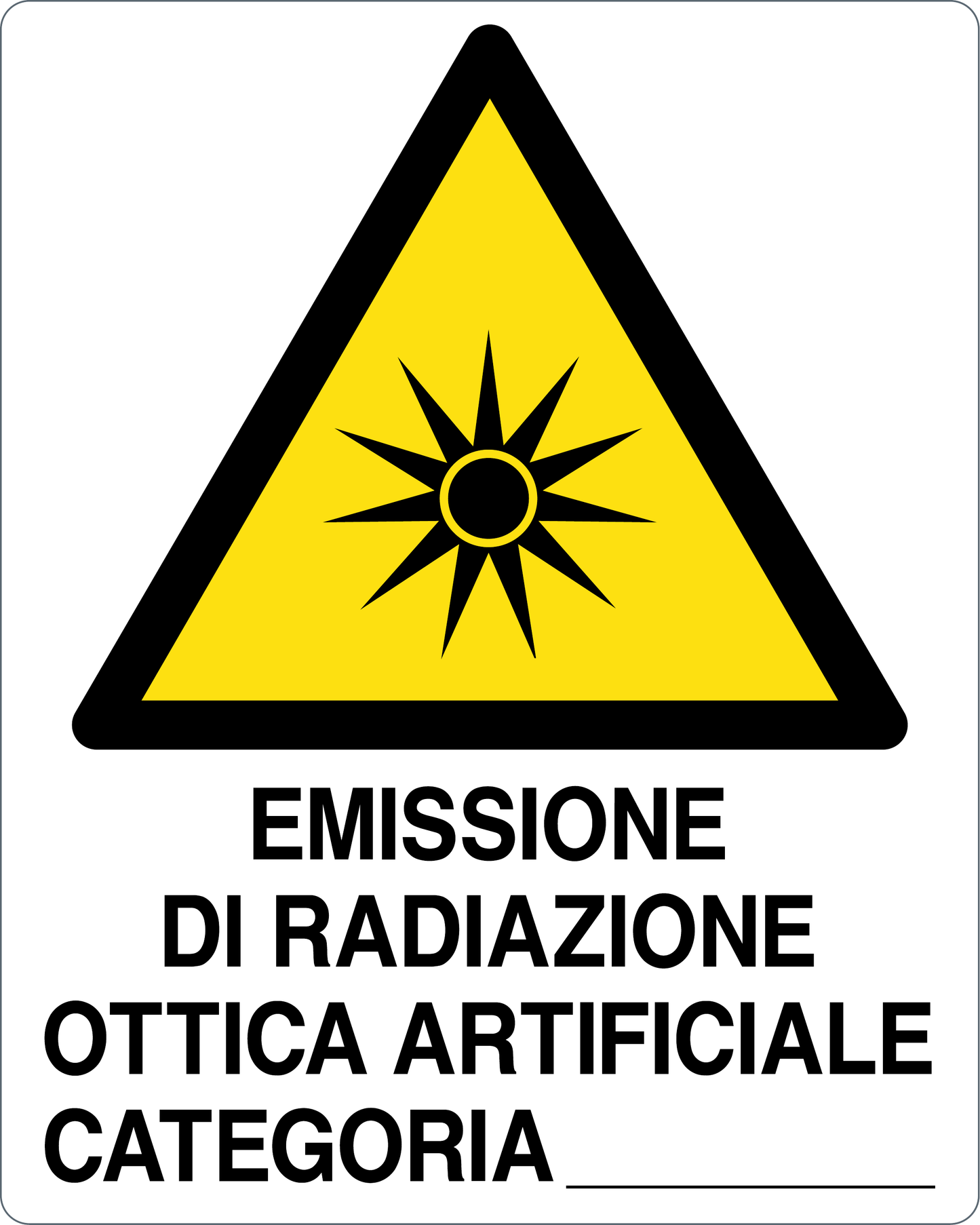 GLOBAL CARTELLO SEGNALETICO - EMISSIONE DI RADIAZIONE OTTICA ARTIFICIALE CATEGORIA - Adesivo Resistente, Pannello in Forex, Pannello In Alluminio