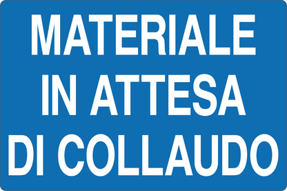 GLOBAL CARTELLO SEGNALETICO - MATERIALE IN ATTESA DI COLLAURDO - Adesivo Resistente, Pannello in Forex, Pannello In Alluminio