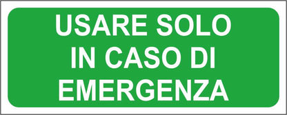 Usare solo in caso di emergenza - CARTELLO SEGNALETICO UNI ISO 7010 in Adesivo Resistente, Pannello in Forex, Pannello In Alluminio