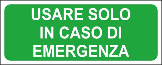 Usare solo in caso di emergenza - CARTELLO SEGNALETICO UNI ISO 7010 in Adesivo Resistente, Pannello in Forex, Pannello In Alluminio