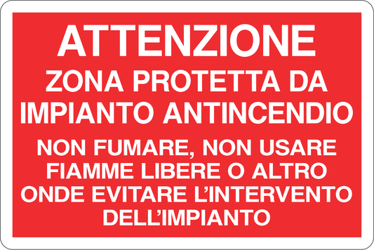 GLOBAL CARTELLO SEGNALETICO - ATTENZIONE ZONA PROTETTA DA IMPIANTO ANTINCENDIO - Adesivo Resistente, Pannello in Forex, Pannello In Alluminio