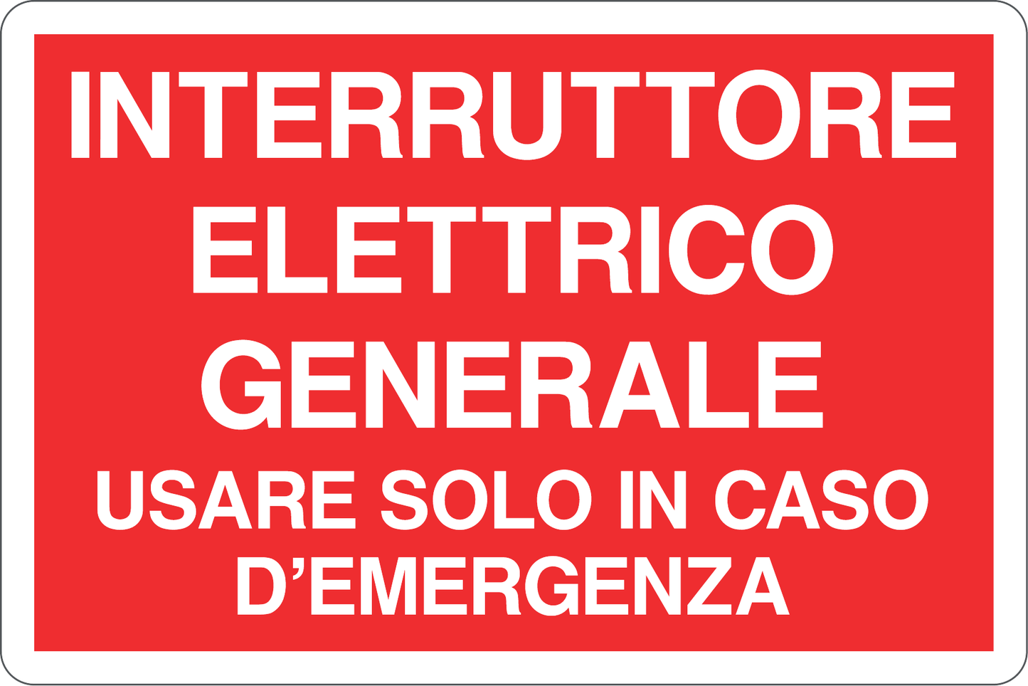 GLOBAL CARTELLO SEGNALETICO - INTERRUTTORE ELETTRICO GENERALE USARE SOLO IN CASO - Adesivo Resistente, Pannello in Forex, Pannello In Alluminio