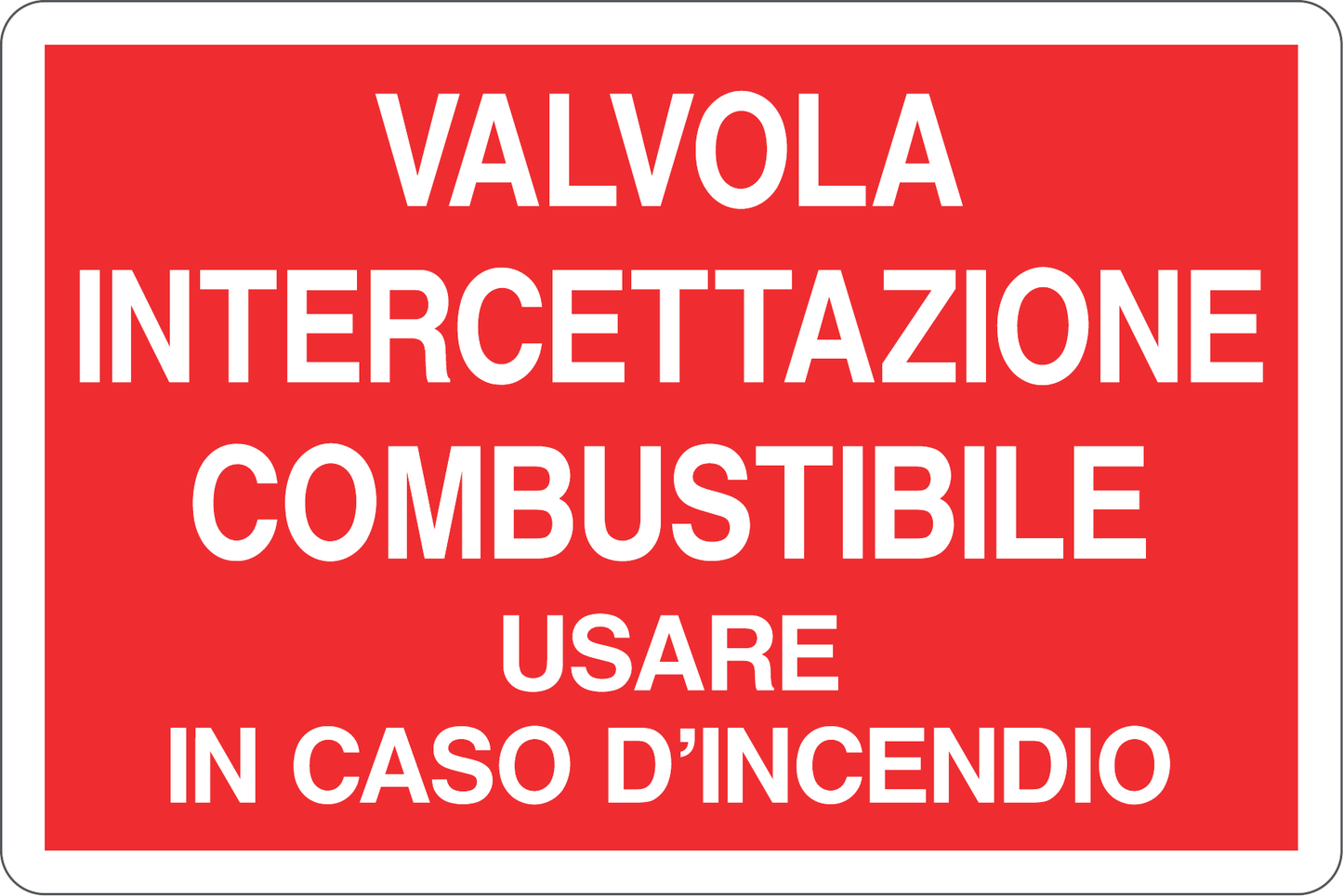 GLOBAL CARTELLO SEGNALETICO - VALVOLA INTERCETTAZIONE COMBUSTIBILE USARE IN CASO - Adesivo Resistente, Pannello in Forex, Pannello In Alluminio