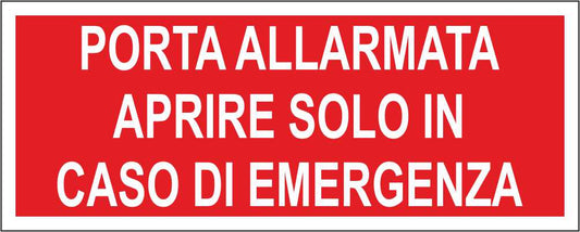 Porta allarmata aprire solo in caso di emergenza - CARTELLO SEGNALETICO UNI ISO 7010 in Adesivo Resistente, Pannello in Forex, Pannello In Alluminio