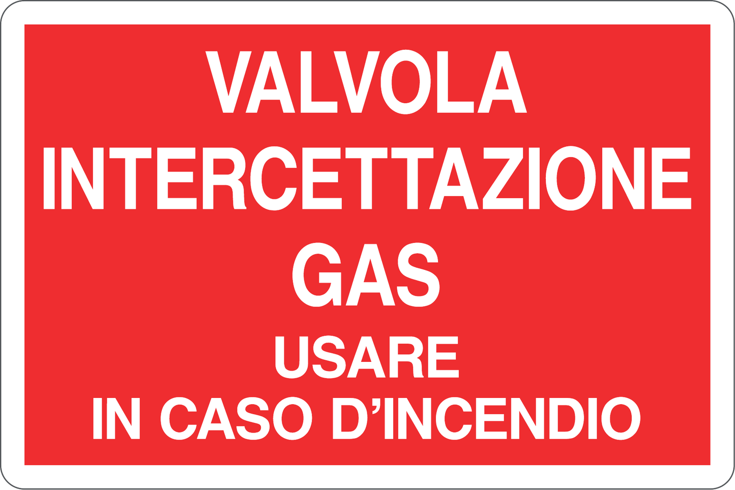 GLOBAL CARTELLO SEGNALETICO - VALVOLA INTERCETTAZIONE GAS USARE IN CASO D'INCENDIO - Adesivo Resistente, Pannello in Forex, Pannello In Alluminio