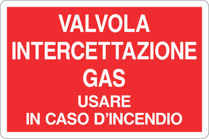 GLOBAL CARTELLO SEGNALETICO - VALVOLA INTERCETTAZIONE GAS USARE IN CASO D'INCENDIO - Adesivo Resistente, Pannello in Forex, Pannello In Alluminio