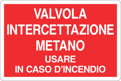 GLOBAL CARTELLO SEGNALETICO - VALVOLA INTERCETTAZIONE METANO - USARE IN CASO D'INCENDIO - Adesivo Resistente, Pannello in Forex, Pannello In Alluminio