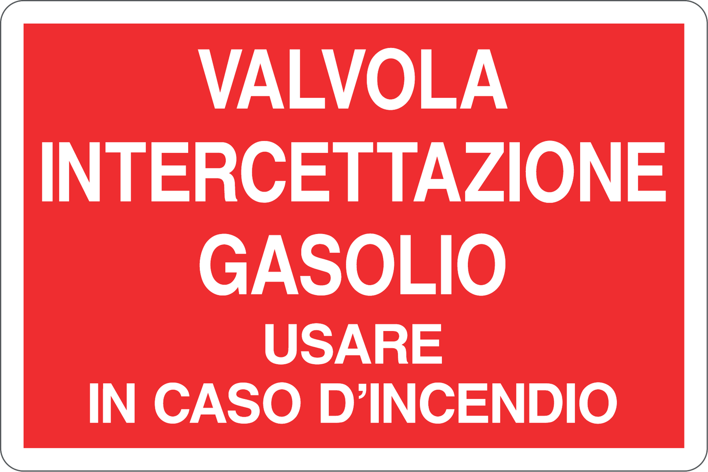 GLOBAL CARTELLO SEGNALETICO - VALVOLA INTERCETTAZIONE GASOLIO - USARE IN CASO D'INCENDIO - Adesivo Resistente, Pannello in Forex, Pannello In Alluminio