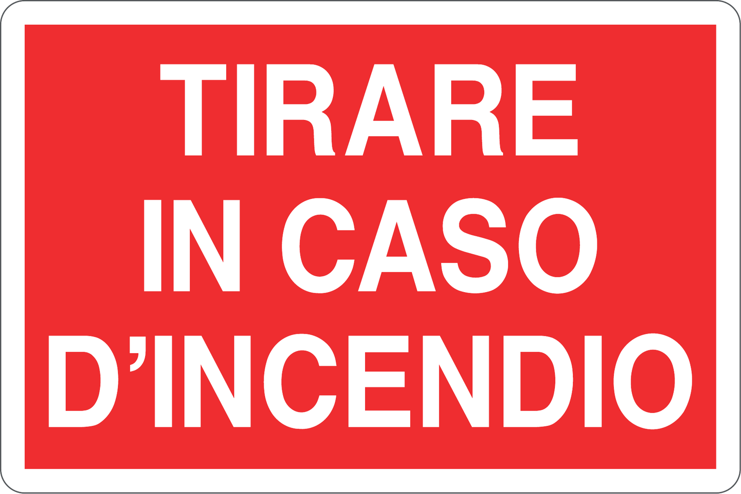 GLOBAL CARTELLO SEGNALETICO - TIRARE IN CASO DI INCENDIO - Adesivo Resistente, Pannello in Forex, Pannello In Alluminio