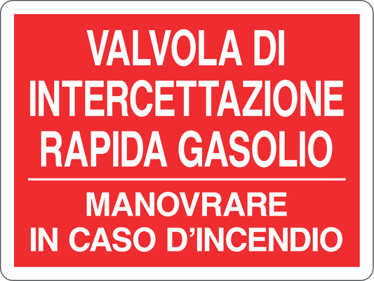 GLOBAL CARTELLO SEGNALETICO - VALVOLA DI INTERCETTAZIONE RAPIDA GASOLIO - Adesivo Resistente, Pannello in Forex, Pannello In Alluminio