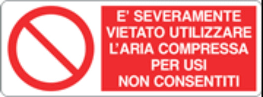 È SEVERAMENTE VIETATO UTILIZZARE L'ARIA COMPRESSA - CARTELLO SEGNALETICO UNI ISO 7010 in Adesivo, Pannello in Forex, Pannello In Alluminio