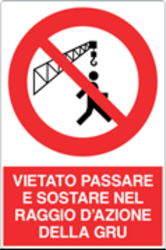 GLOBAL CARTELLO SEGNALETICO - VIETATO PASSARE E SOSTARE NEL RAGGIO DI AZIONE DELLA GRU - Adesivo Resistente, Pannello in Forex, Pannello In Alluminio