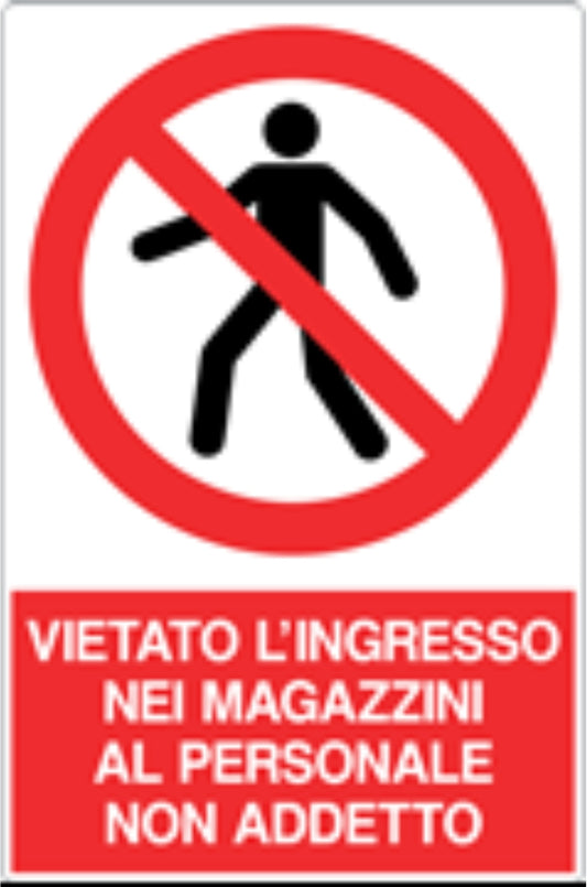 GLOBAL CARTELLO SEGNALETICO - VIETATO L'INGRESSO NEI MAGAZZINI AL PERSONALE NON ADDETTO - Adesivo Resistente, Pannello in Forex, Pannello In Alluminio