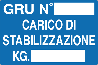 GLOBAL CARTELLO SEGNALETICO - GRU N. CARICO DI STABILIZZAZIONE KG - Adesivo Resistente, Pannello in Forex, Pannello In Alluminio