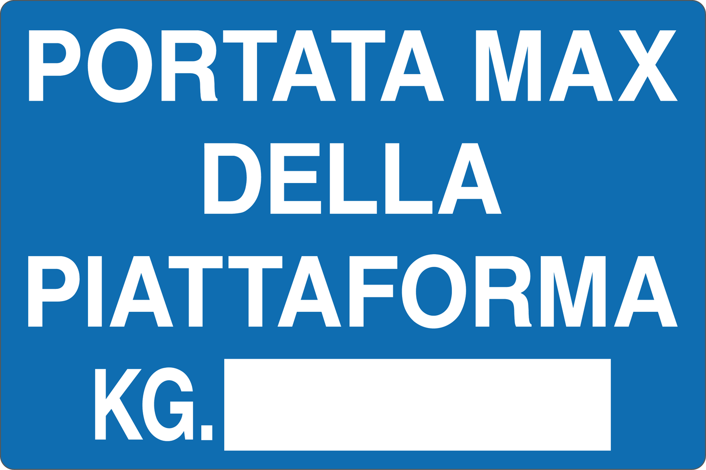 GLOBAL CARTELLO SEGNALETICO - PORTATA MASSIMA DELLA PIATTAFORMA KG - Adesivo Resistente, Pannello in Forex, Pannello In Alluminio