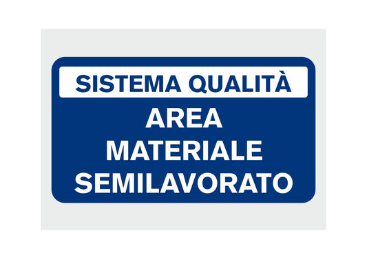 GLOBAL CARTELLO SEGNALETICO - AREA MATERIALE SEMILAVORATO  - Adesivo Extra Resistente, Pannello in Forex, Pannello In Alluminio