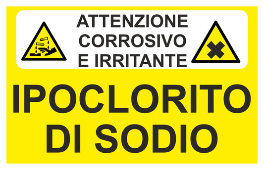 GLOBAL CARTELLO SEGNALETICO - ATTENZIONE CORROSIVO E IRRITANTE IPOCLORITO DI SODIO - Adesivo Extra Resistente, Pannello in Forex, Pannello In Alluminio