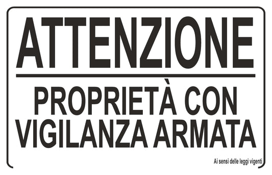 GLOBAL CARTELLO SEGNALETICO - ATTENZIONE PROPRIETÀ CON VIGILANZA ARMATA - Adesivo Extra Resistente, Pannello in Forex, Pannello In Alluminio