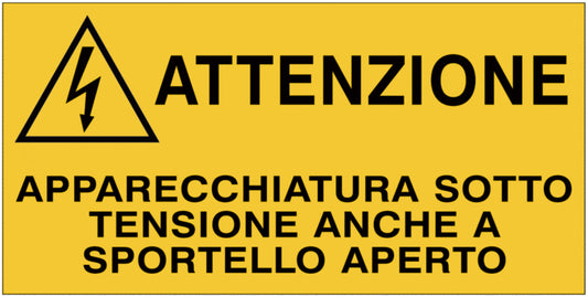 GLOBAL CARTELLO SEGNALETICO - Attenzione - Apparecchiatura sotto tensione anche a sportello aperto - Adesivo Extra Resistente, Pannello in Forex, Pannello In Alluminio