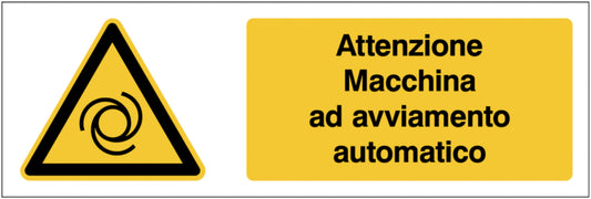 GLOBAL CARTELLO SEGNALETICO UNI - Attenzione Macchina ad avviamento automatico - Adesivo Extra Resistente, Pannello in Forex, Pannello In Alluminio