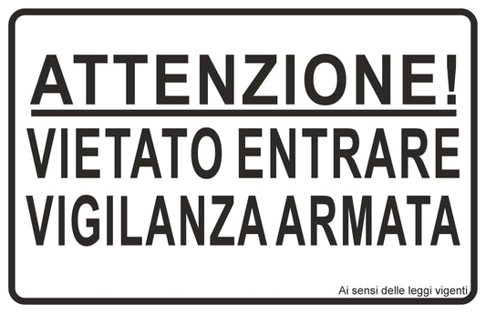 GLOBAL CARTELLO SEGNALETICO - Attenzione Vietato entrare vigilanza armata - Adesivo Extra Resistente, Pannello in Forex, Pannello In Alluminio