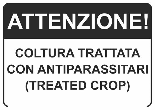 GLOBAL CARTELLO SEGNALETICO - Attenzione coltura trattata con antiparassitari (trated crop) - Adesivo Extra Resistente, Pannello in Forex, Pannello In Alluminio