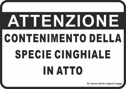 GLOBAL CARTELLO SEGNALETICO - Attenzione contenimento della specie cinghiale in atto - Adesivo Extra Resistente, Pannello in Forex, Pannello In Alluminio