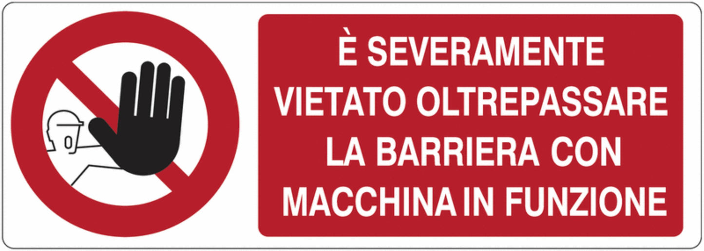 GLOBAL CARTELLO SEGNALETICO UNI - È severamente vietato oltrepassare la barriera con macchina in funzione  - Adesivo Extra Resistente, Pannello in Forex, Pannello In Alluminio