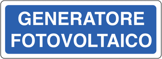 GLOBAL CARTELLO SEGNALETICO UNI - Generatore fotovoltaico - Adesivo Extra Resistente, Pannello in Forex, Pannello In Alluminio