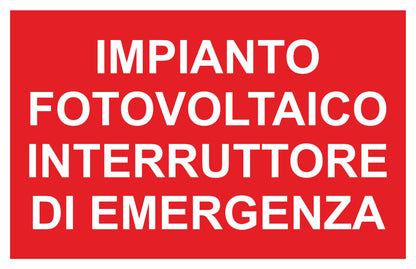 GLOBAL CARTELLO SEGNALETICO - IMPIANTO FOTOVOLTAICO INTERRUTTORE DI EMERGENZA - Adesivo Extra Resistente, Pannello in Forex, Pannello In Alluminio