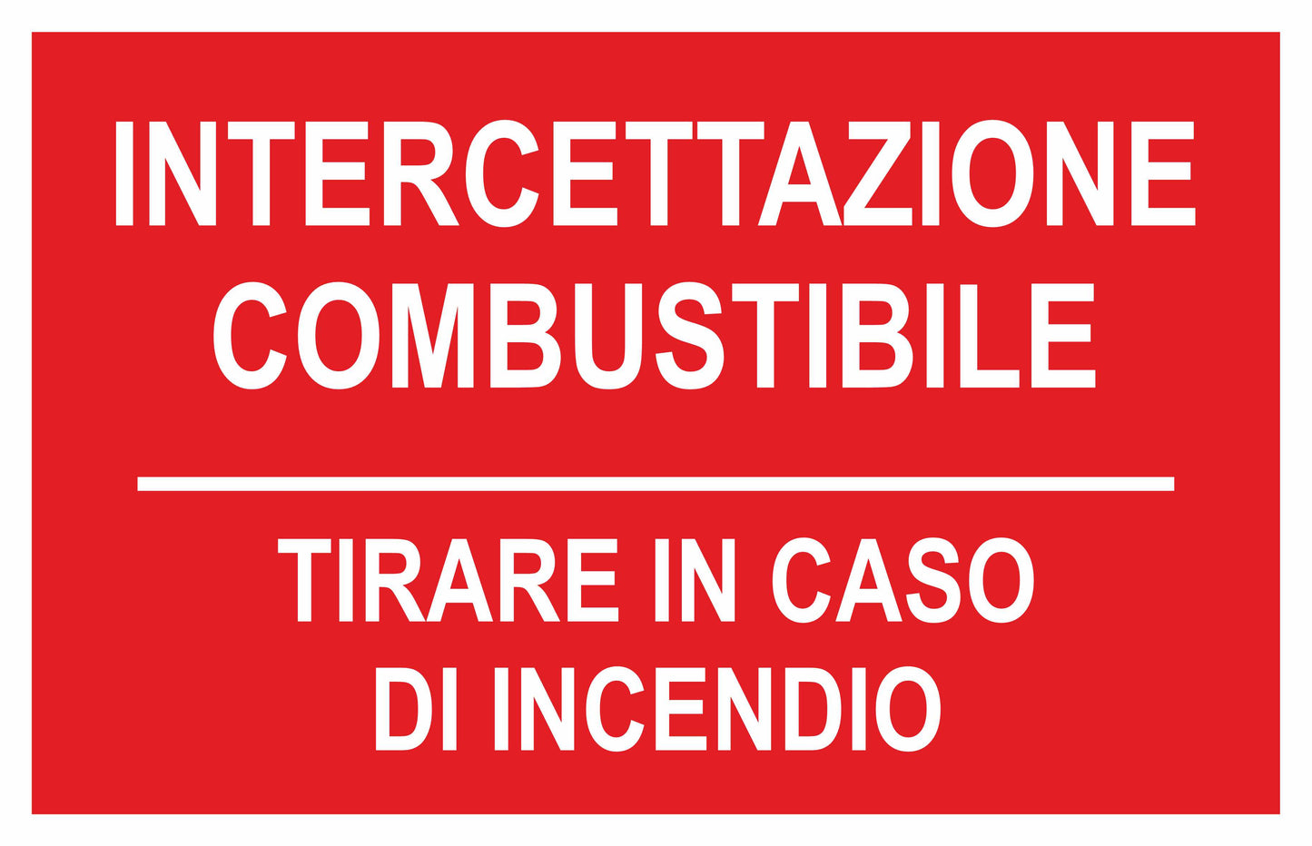 GLOBAL CARTELLO SEGNALETICO - INTERCETTAZIONE COMBUSTIBILE TIRARE IN CASO DI INCENDIO - Adesivo Extra Resistente, Pannello in Forex, Pannello In Alluminio