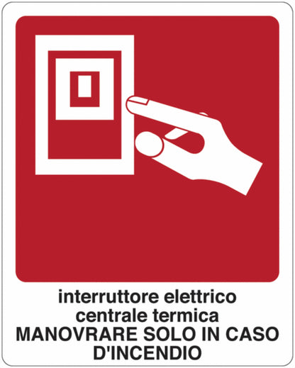 GLOBAL CARTELLO SEGNALETICO - Interruttore elettrico centrale termica. Manovrare solo in caso d'incendio -  Adesivo Extra Resistente, Pannello in Forex, Pannello In Alluminio