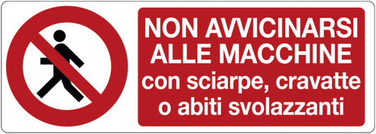 GLOBAL CARTELLO SEGNALETICO UNI - Non avvicinarsi alle macchine con sciarpe, cravatte o abiti svolazzanti - Adesivo Extra Resistente, Pannello in Forex, Pannello In Alluminio