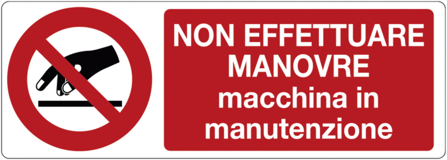 GLOBAL CARTELLO SEGNALETICO UNI - Non effettuare manovre macchina in manutenzione - Adesivo Extra Resistente, Pannello in Forex, Pannello In Alluminio