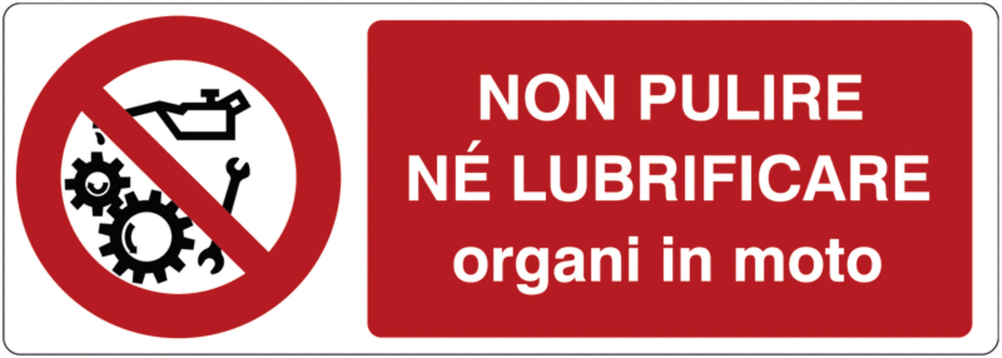 GLOBAL CARTELLO SEGNALETICO UNI - Non pulire né lubrificare organi in moto - Adesivo Extra Resistente, Pannello in Forex, Pannello In Alluminio