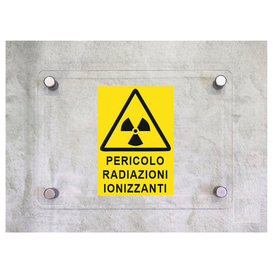 Global Targa Cartello in plexiglass - PERICOLO RADIAZIONI IONIZZANTI - Con Distanziali in acciaio inox, Stampa UV.